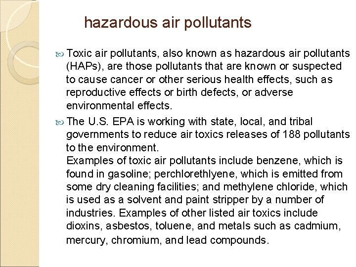  hazardous air pollutants Toxic air pollutants, also known as hazardous air pollutants (HAPs),