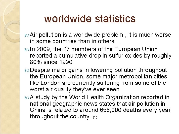  worldwide statistics Air pollution is a worldwide problem , it is much worse