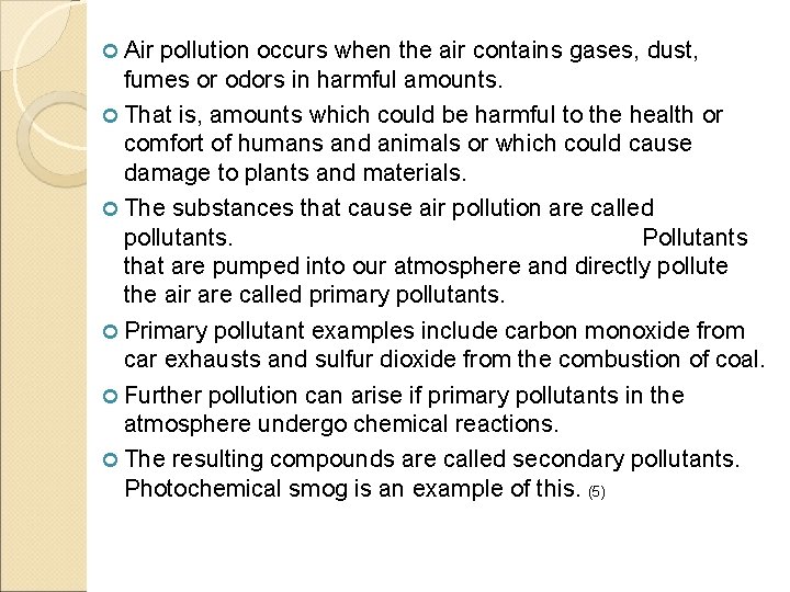  Air pollution occurs when the air contains gases, dust, fumes or odors in