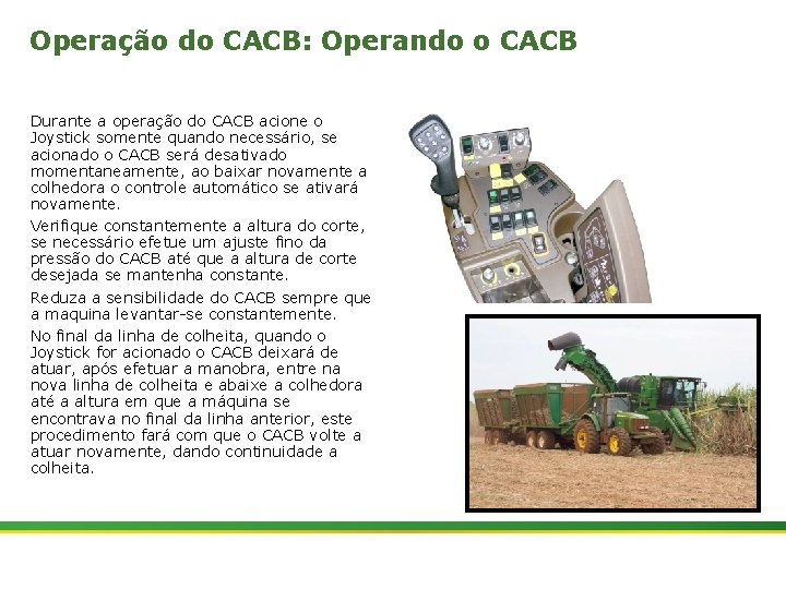 Operação do CACB: Operando o CACB Durante a operação do CACB acione o Joystick