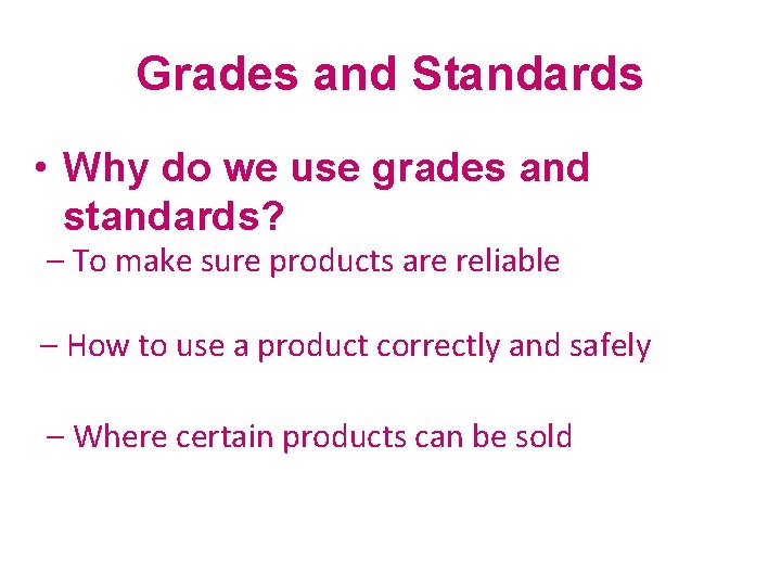 Grades and Standards • Why do we use grades and standards? – To make