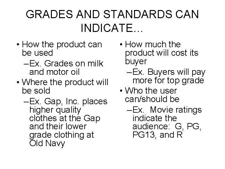 GRADES AND STANDARDS CAN INDICATE… • How the product can be used – Ex.