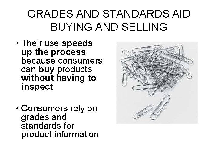 GRADES AND STANDARDS AID BUYING AND SELLING • Their use speeds up the process