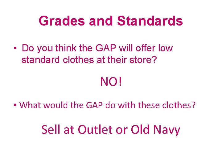 Grades and Standards • Do you think the GAP will offer low standard clothes