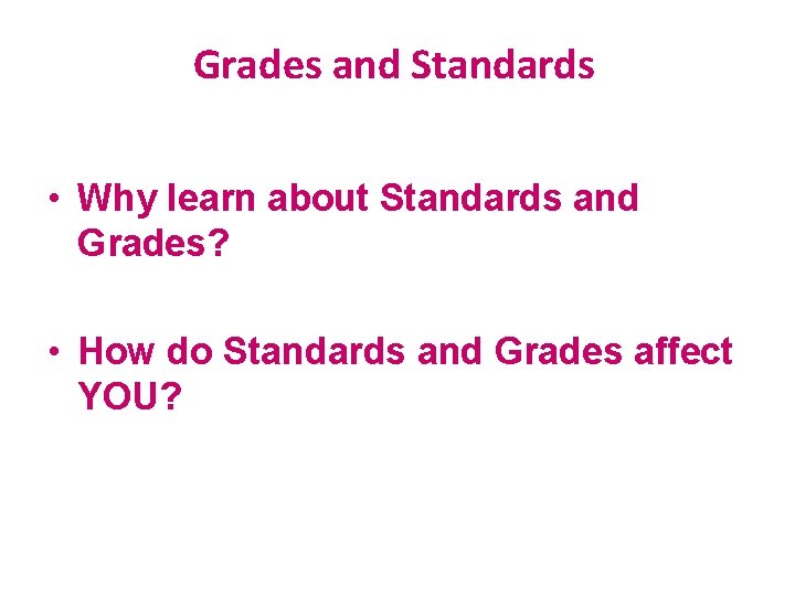 Grades and Standards • Why learn about Standards and Grades? • How do Standards