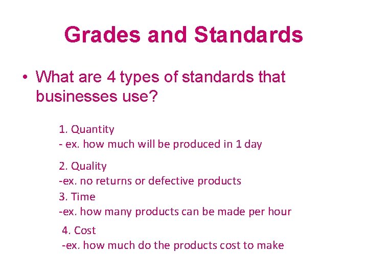 Grades and Standards • What are 4 types of standards that businesses use? 1.