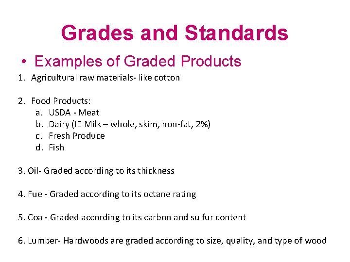 Grades and Standards • Examples of Graded Products 1. Agricultural raw materials- like cotton