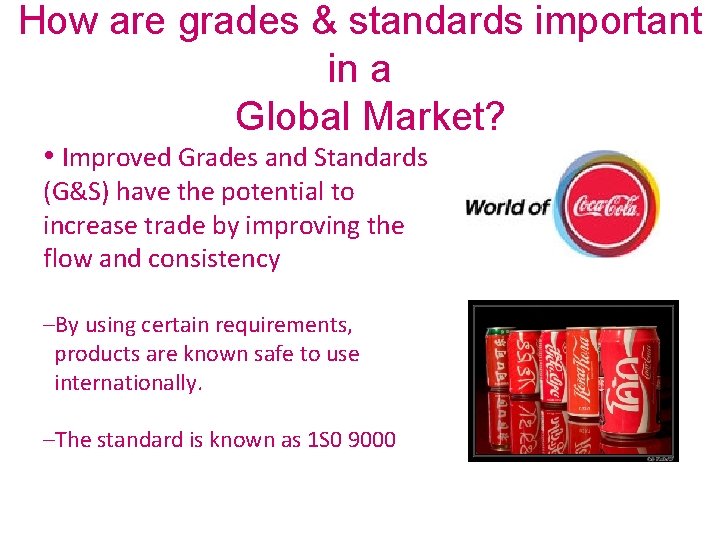 How are grades & standards important in a Global Market? • Improved Grades and