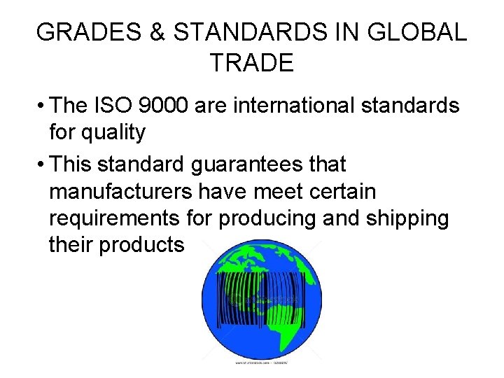 GRADES & STANDARDS IN GLOBAL TRADE • The ISO 9000 are international standards for