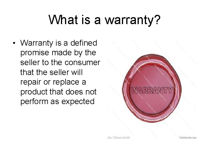 What is a warranty? • Warranty is a defined promise made by the seller