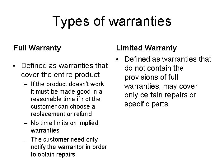 Types of warranties Full Warranty • Defined as warranties that cover the entire product