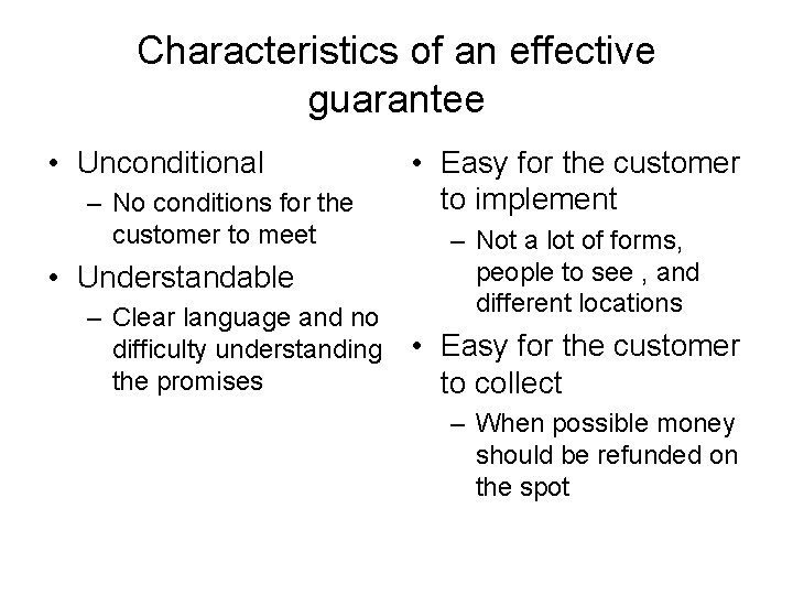 Characteristics of an effective guarantee • Unconditional – No conditions for the customer to