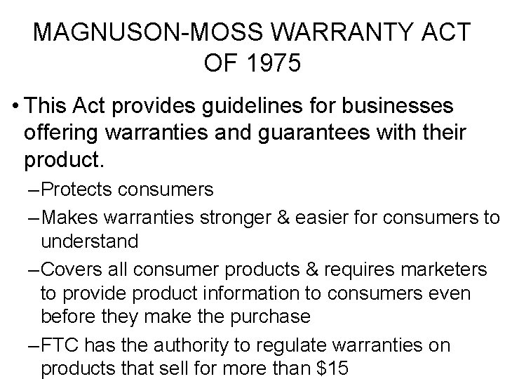 MAGNUSON-MOSS WARRANTY ACT OF 1975 • This Act provides guidelines for businesses offering warranties