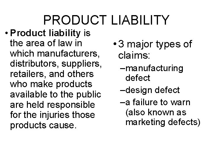 PRODUCT LIABILITY • Product liability is the area of law in which manufacturers, distributors,