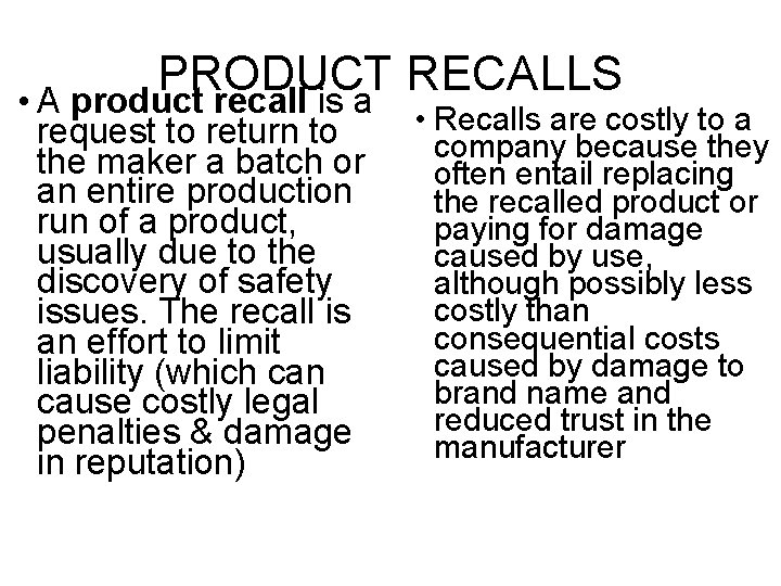 PRODUCT RECALLS • A product recall is a request to return to the maker