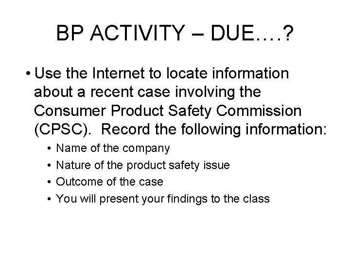 BP ACTIVITY – DUE…. ? • Use the Internet to locate information about a