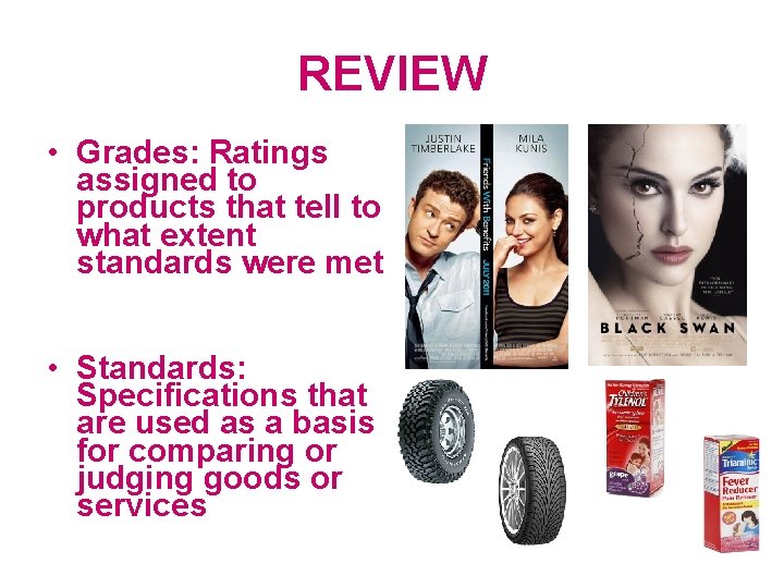 REVIEW • Grades: Ratings assigned to products that tell to what extent standards were