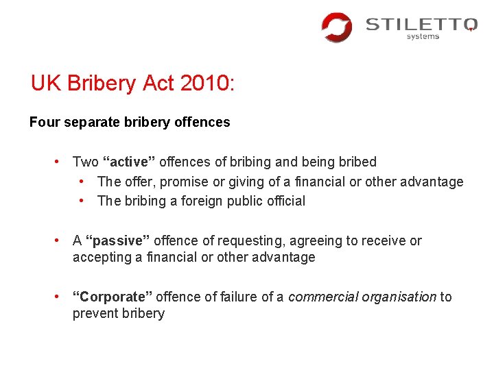 UK Bribery Act 2010: Four separate bribery offences • Two “active” offences of bribing