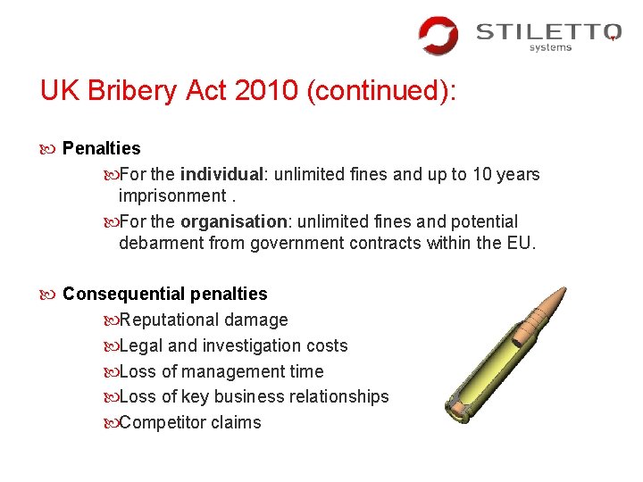 UK Bribery Act 2010 (continued): Penalties For the individual: unlimited fines and up to