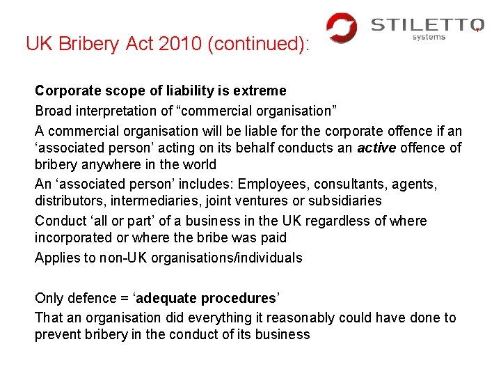 UK Bribery Act 2010 (continued): Corporate scope of liability is extreme Broad interpretation of