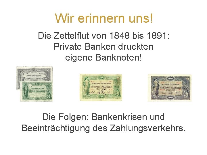 Wir erinnern uns! Die Zettelflut von 1848 bis 1891: Private Banken druckten eigene Banknoten!