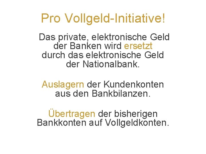 Pro Vollgeld-Initiative! Das private, elektronische Geld der Banken wird ersetzt durch das elektronische Geld