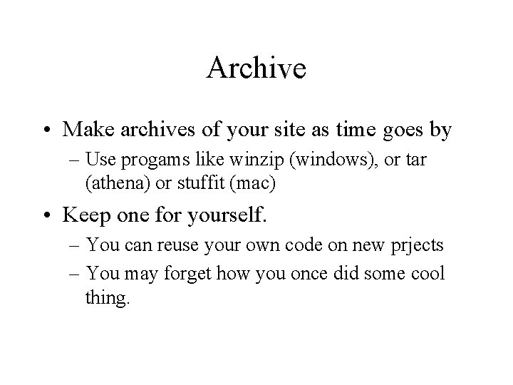 Archive • Make archives of your site as time goes by – Use progams Archive • Make archives of your site as time goes by – Use progams