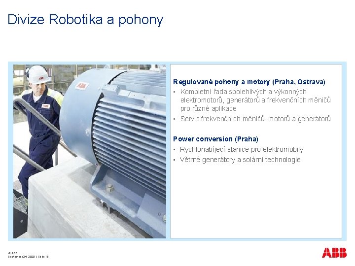 Divize Robotika a pohony Regulované pohony a motory (Praha, Ostrava) • Kompletní řada spolehlivých