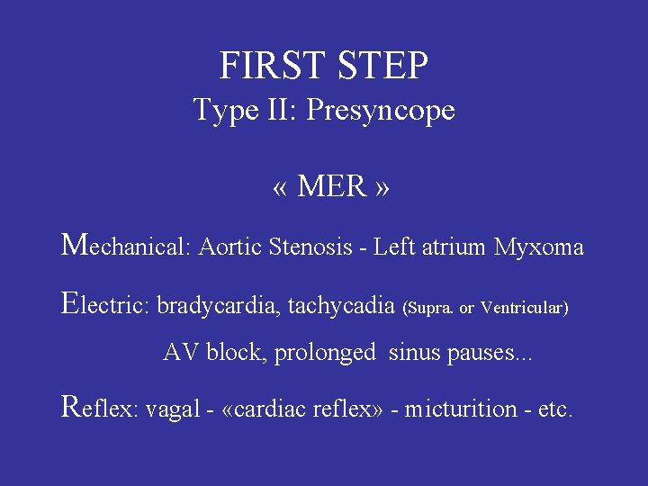 FIRST STEP Type II: Presyncope « MER » Mechanical: Aortic Stenosis - Left atrium