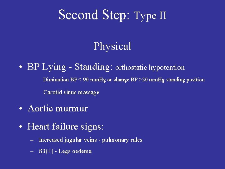 Second Step: Type II Physical • BP Lying - Standing: orthostatic hypotention Diminution BP
