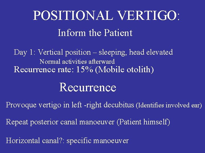POSITIONAL VERTIGO: Inform the Patient Day 1: Vertical position – sleeping, head elevated Normal
