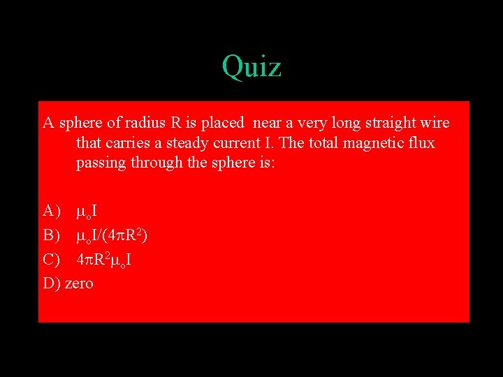 Quiz A sphere of radius R is placed near a very long straight wire