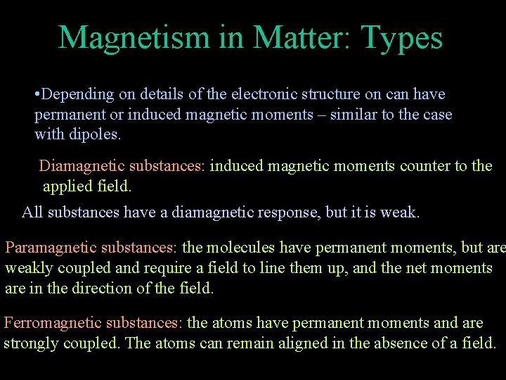 Magnetism in Matter: Types • Depending on details of the electronic structure on can