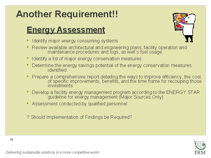 Another Requirement!! Energy Assessment • Identify major energy consuming systems • Review available architectural