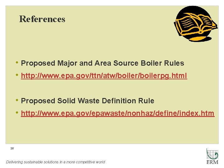 References • Proposed Major and Area Source Boiler Rules • http: //www. epa. gov/ttn/atw/boilerpg.