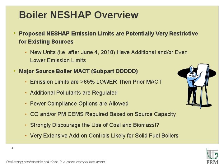 Boiler NESHAP Overview • Proposed NESHAP Emission Limits are Potentially Very Restrictive for Existing