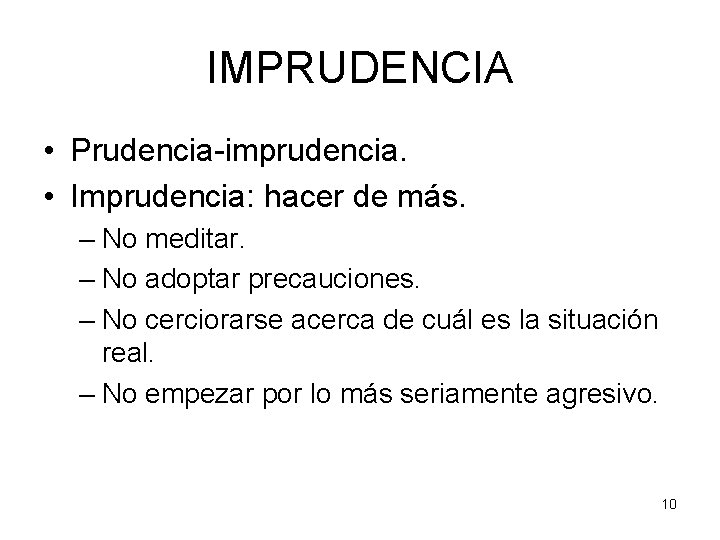 IMPRUDENCIA • Prudencia-imprudencia. • Imprudencia: hacer de más. – No meditar. – No adoptar