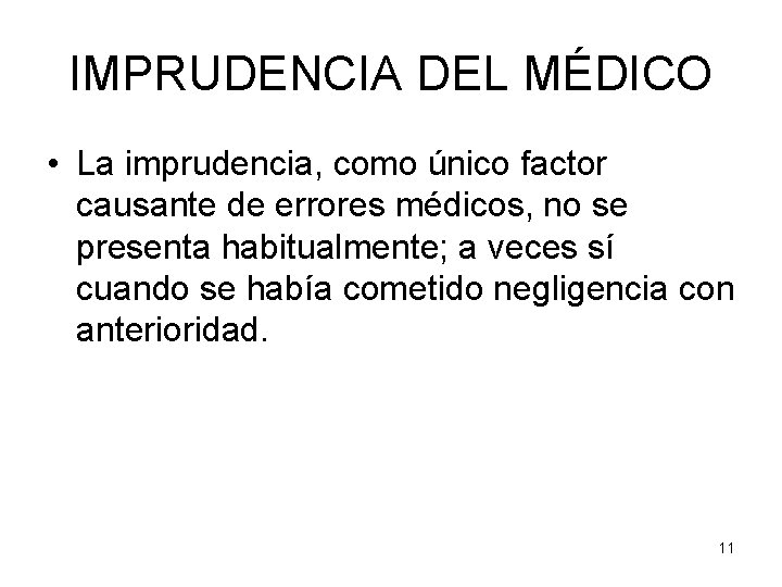 IMPRUDENCIA DEL MÉDICO • La imprudencia, como único factor causante de errores médicos, no