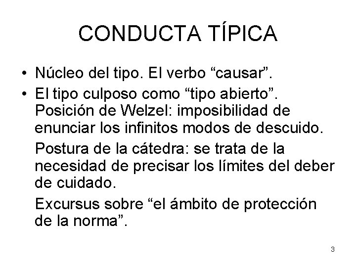 CONDUCTA TÍPICA • Núcleo del tipo. El verbo “causar”. • El tipo culposo como