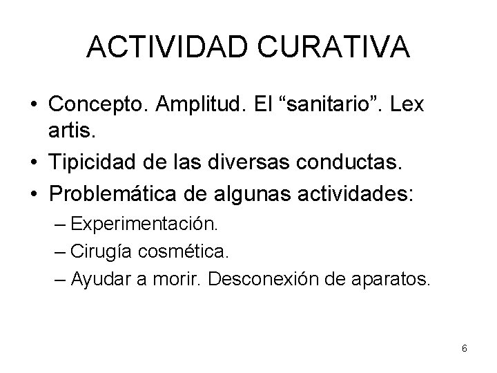 ACTIVIDAD CURATIVA • Concepto. Amplitud. El “sanitario”. Lex artis. • Tipicidad de las diversas