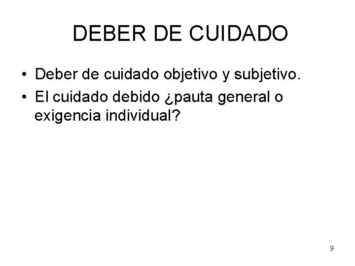 DEBER DE CUIDADO • Deber de cuidado objetivo y subjetivo. • El cuidado debido