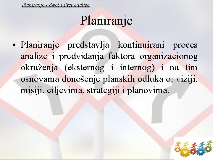 Planiranje - Swot i Pest analiza Planiranje • Planiranje predstavlja kontinuirani proces analize i