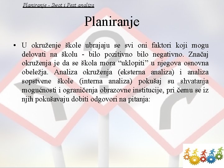 Planiranje - Swot i Pest analiza Planiranje • U okruženje škole ubrajaju se svi