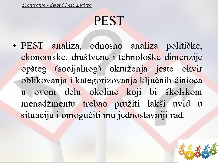 Planiranje - Swot i Pest analiza PEST • PEST analiza, odnosno analiza političke, ekonomske,