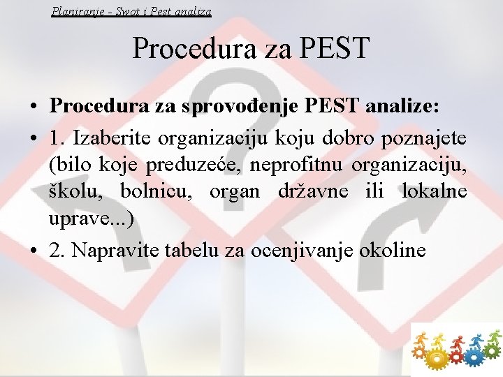 Planiranje - Swot i Pest analiza Procedura za PEST • Procedura za sprovođenje PEST