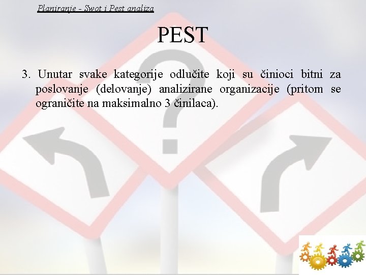 Planiranje - Swot i Pest analiza PEST 3. Unutar svake kategorije odlučite koji su