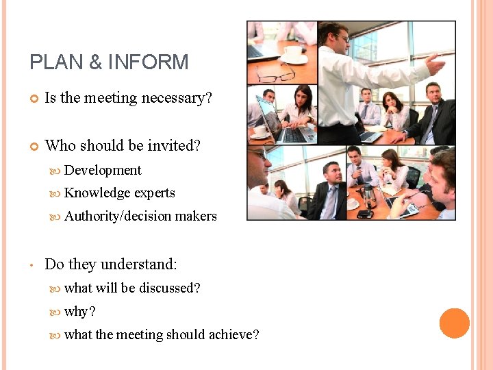 PLAN & INFORM Is the meeting necessary? Who should be invited? Development Knowledge experts