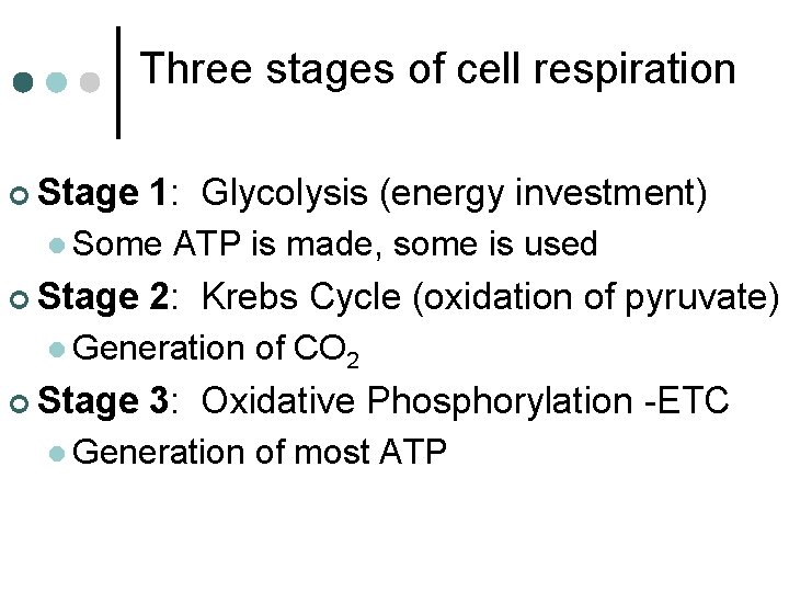 Three stages of cell respiration ¢ Stage 1: Glycolysis (energy investment) l Some ATP