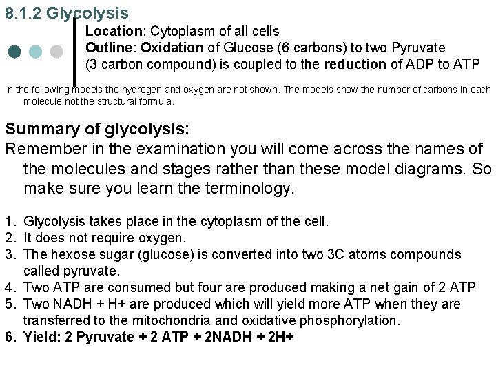 8. 1. 2 Glycolysis Location: Cytoplasm of all cells Outline: Oxidation of Glucose (6