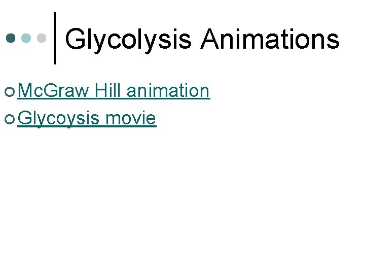 Glycolysis Animations ¢ Mc. Graw Hill animation ¢ Glycoysis movie 